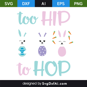 Top Hip to Hop Easter Bunny SVG Cut File, PNG, EPS, .AI, DXF Design