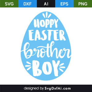 Happy Easter Brother Boy SVG Cut File, PNG, EPS, .AI, DXF Design