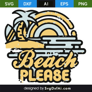 Beach Please Colored SVG Cut File, PNG, EPS, .AI, DXF Design