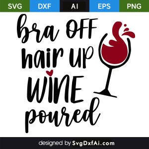 Bra Off Hair Up Wine Poured SVG Cut File, PNG, EPS, .AI, DXF Design